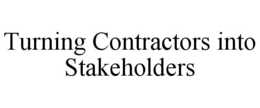 TURNING CONTRACTORS INTO STAKEHOLDERS