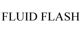 FLUID FLASH