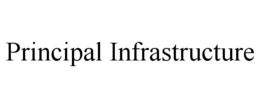 PRINCIPAL INFRASTRUCTURE