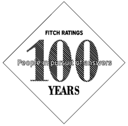 PEOPLE IN PURSUIT OF ANSWERS FITCH RATINGS 100 YEARS