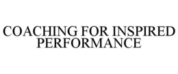 COACHING FOR INSPIRED PERFORMANCE