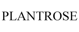 PLANTROSE