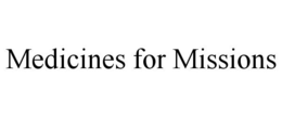 MEDICINES FOR MISSIONS