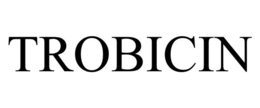 TROBICIN