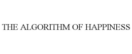 THE ALGORITHM OF HAPPINESS