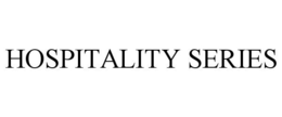 HOSPITALITY SERIES