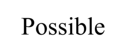 POSSIBLE