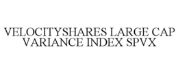VELOCITYSHARES LARGE CAP VARIANCE INDEX SPVX