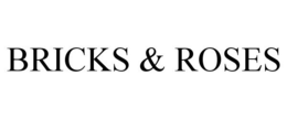 BRICKS & ROSES