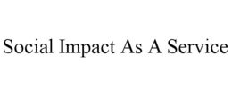 SOCIAL IMPACT AS A SERVICE