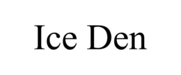 ICE DEN