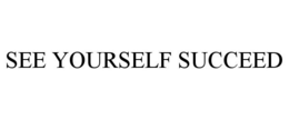 SEE YOURSELF SUCCEED