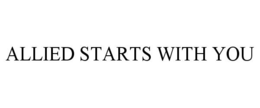 ALLIED STARTS WITH YOU