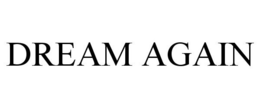 DREAM AGAIN