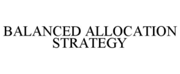 BALANCED ALLOCATION STRATEGY