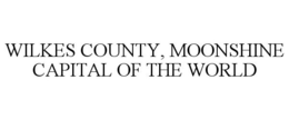WILKES COUNTY, MOONSHINE CAPITAL OF THE WORLD