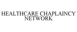 HEALTHCARE CHAPLAINCY NETWORK