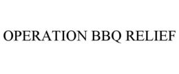 OPERATION BBQ RELIEF