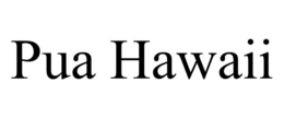 PUA HAWAII