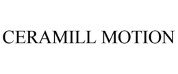 CERAMILL MOTION