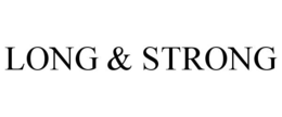 LONG & STRONG