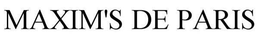 MAXIM'S DE PARIS