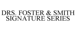 DRS. FOSTER & SMITH SIGNATURE SERIES