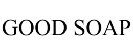 GOOD SOAP