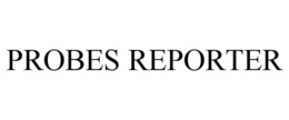 PROBES REPORTER