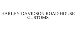 HARLEY-DAVIDSON ROAD HOUSE CUSTOMS