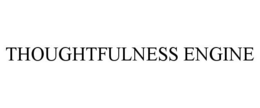 THOUGHTFULNESS ENGINE