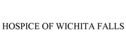 HOSPICE OF WICHITA FALLS