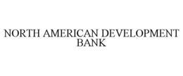 NORTH AMERICAN DEVELOPMENT BANK