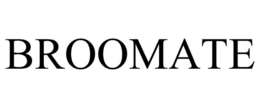 BROOMATE