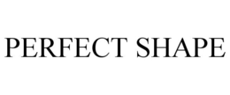 PERFECT SHAPE