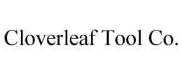 CLOVERLEAF TOOL CO.