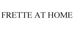 FRETTE AT HOME
