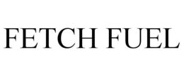 FETCH FUEL
