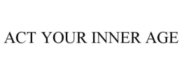 ACT YOUR INNER AGE