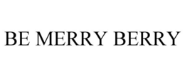 BE MERRY BERRY