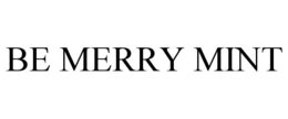 BE MERRY MINT