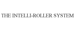 THE INTELLI-ROLLER SYSTEM