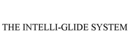 THE INTELLI-GLIDE SYSTEM