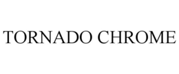 TORNADO CHROME