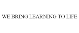 WE BRING LEARNING TO LIFE
