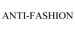ANTI-FASHION