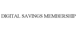 DIGITAL SAVINGS MEMBERSHIP