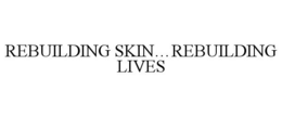 REBUILDING SKIN...REBUILDING LIVES trademark
