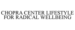 CHOPRA CENTER LIFESTYLE FOR RADICAL WELLBEING