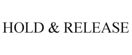 HOLD & RELEASE